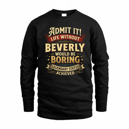 BEVERLY TP65-K5-268–Personalized Funny Quote Apparel “Life Without NAME Would Be Boring”