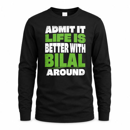 BILAL HP68-K4-189 – Personalized Funny Quote Apparel “Admit It, Life Is Better With NAME Around”