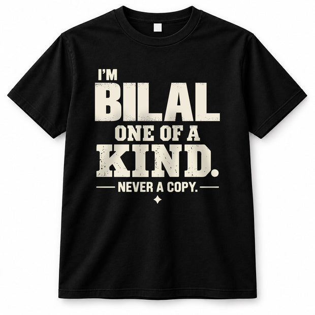 BILAL P6-K4-228 Personalized Funny Quote Apparel “I’m NAME – One of a Kind, Never a Copy”