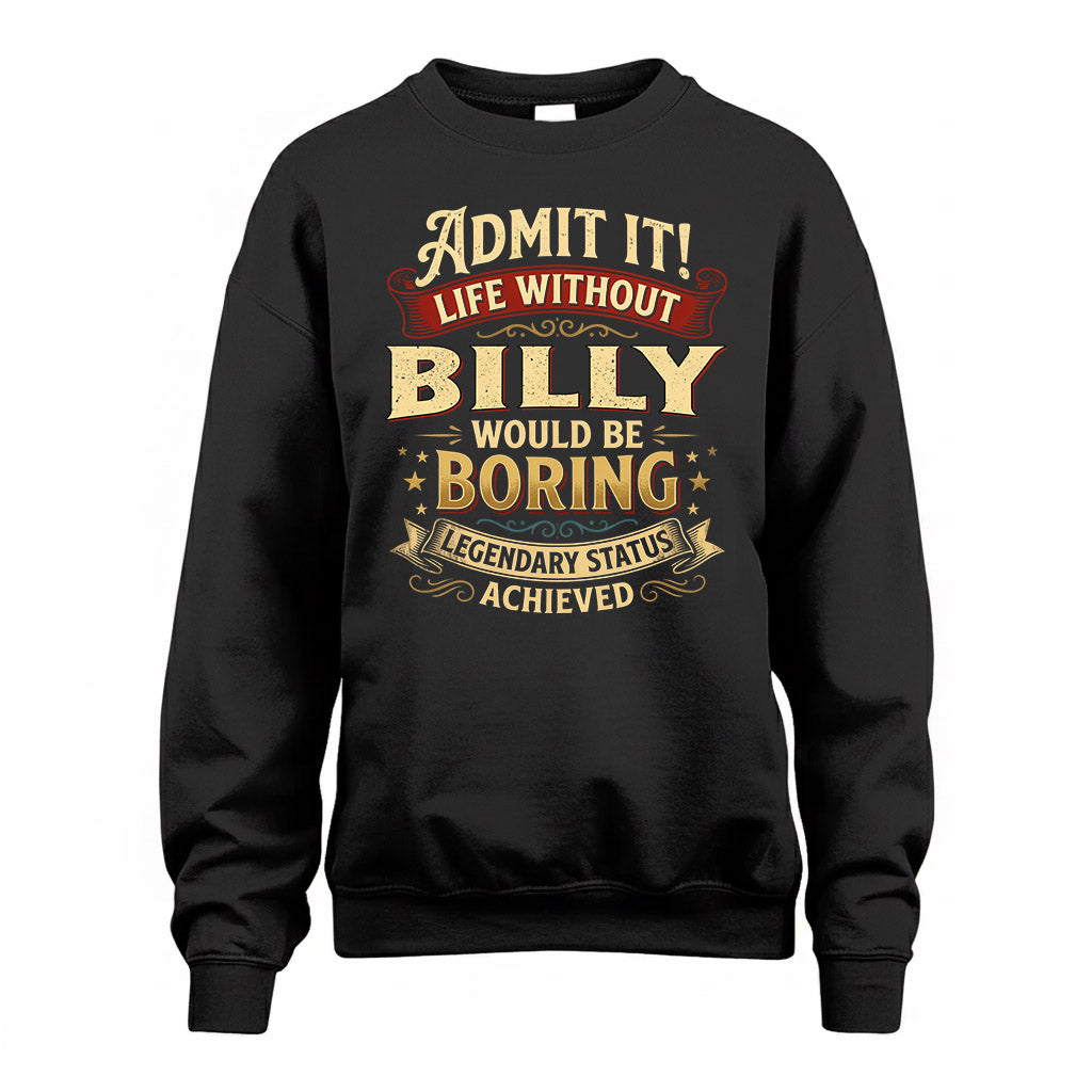 BILLY TP65-K5-268–Personalized Funny Quote Apparel “Life Without NAME Would Be Boring”