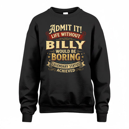 BILLY TP65-K5-268–Personalized Funny Quote Apparel “Life Without NAME Would Be Boring”