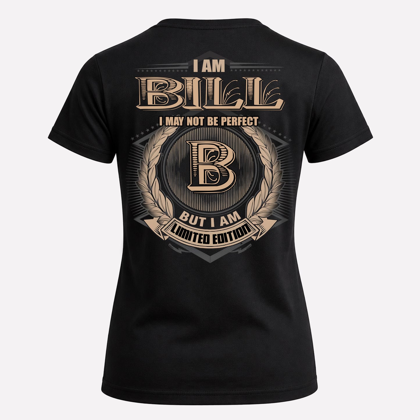 BILL PH55-T25-Personalized Name Quote Apparel “I Am NAME May Not Be Perfect But I Am Limited Edition”