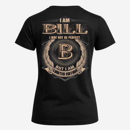 BILL PH55-T25-Personalized Name Quote Apparel “I Am NAME May Not Be Perfect But I Am Limited Edition”