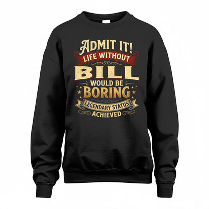 BILL TP65-K5-268–Personalized Funny Quote Apparel “Life Without NAME Would Be Boring”