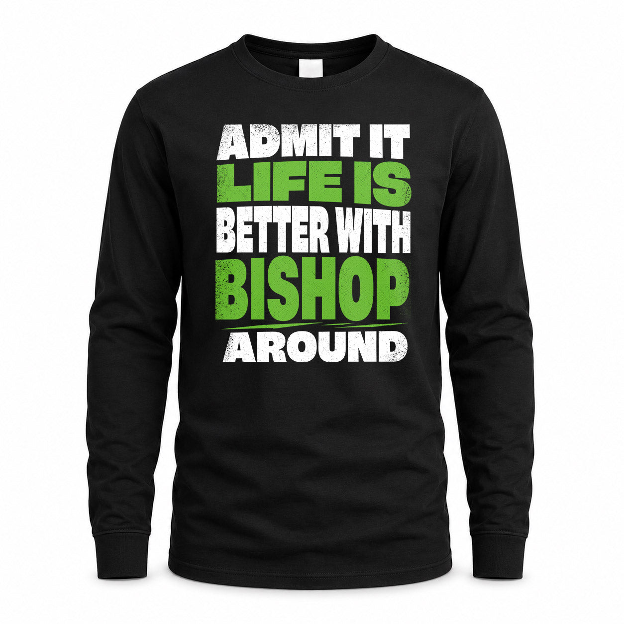 BISHOP HP68-K4-189 – Personalized Funny Quote Apparel “Admit It, Life Is Better With NAME Around”