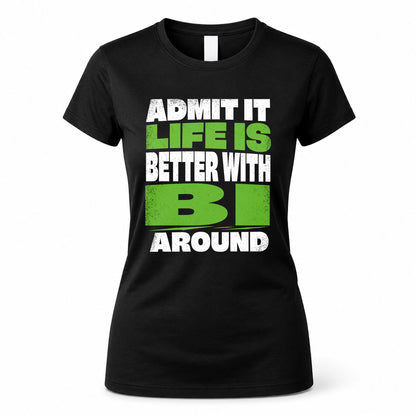 BI HP68-K4-189 – Personalized Funny Quote Apparel “Admit It, Life Is Better With NAME Around”