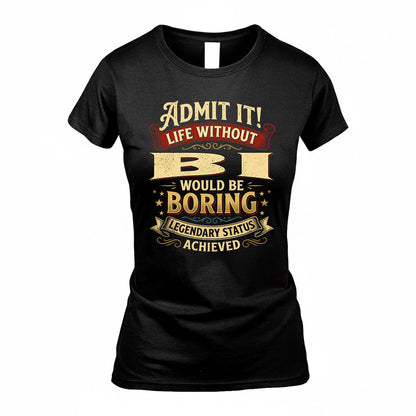 BI TP65-K5-268–Personalized Funny Quote Apparel “Life Without NAME Would Be Boring”
