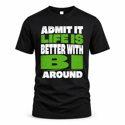 BI HP68-K4-189 – Personalized Funny Quote Apparel “Admit It, Life Is Better With NAME Around”