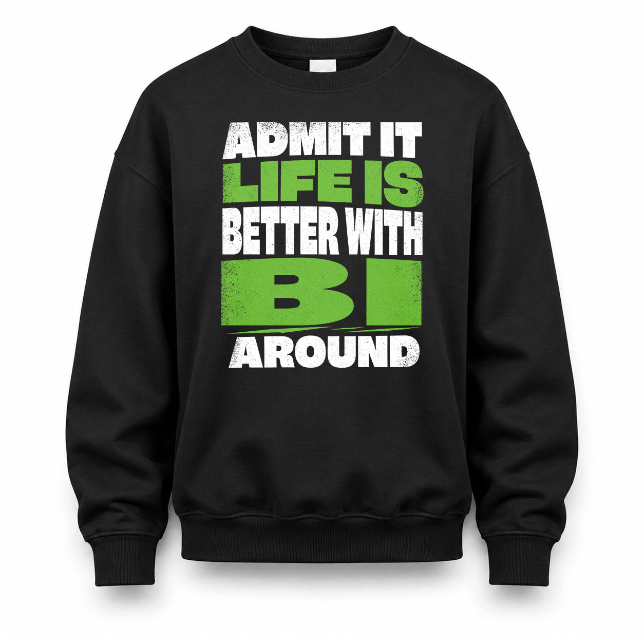BI HP68-K4-189 – Personalized Funny Quote Apparel “Admit It, Life Is Better With NAME Around”