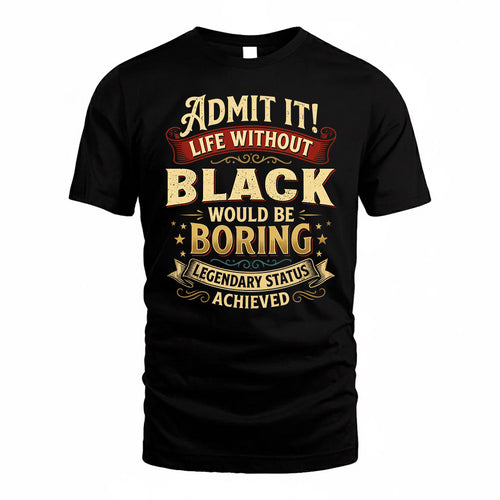 BLACK TP65-K5-268–Personalized Funny Quote Apparel “Life Without NAME Would Be Boring”