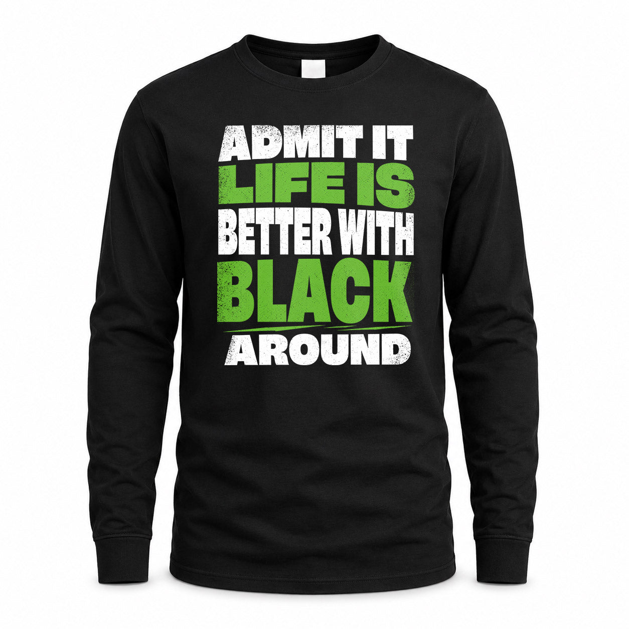 BLACK HP68-K4-189 – Personalized Funny Quote Apparel “Admit It, Life Is Better With NAME Around”