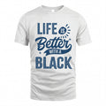 BLACK HH88-K2–Personalized Name Quote T-Shirt Life Is Better With Unisex Gift