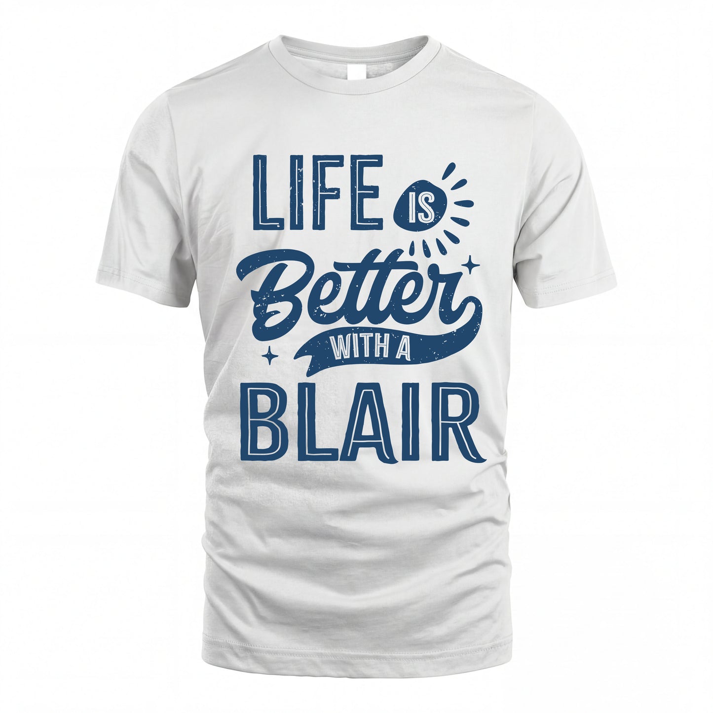 BLAIR HH88-K2–Personalized Name Quote T-Shirt Life Is Better With Unisex Gift