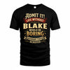 BLAKE TP65-K5-268–Personalized Funny Quote Apparel “Life Without NAME Would Be Boring”