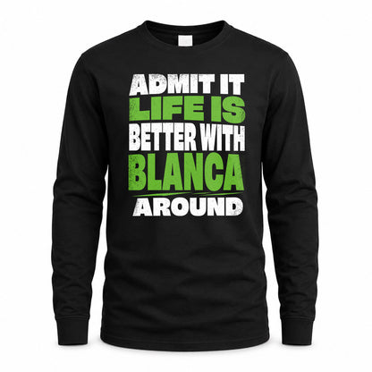 BLANCA HP68-K4-189 – Personalized Funny Quote Apparel “Admit It, Life Is Better With NAME Around”