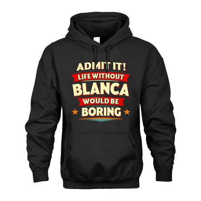 BLANCA PH88-K2-106–Personalized Funny Quote Apparel “Life Without NAME Would Be Boring”