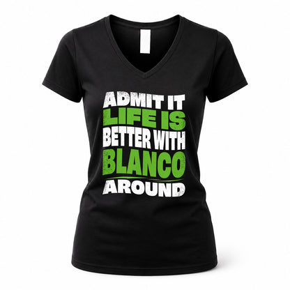 BLANCO HP99-K4-189 – Personalized Funny Quote Apparel “Admit It, Life Is Better With NAME Around”