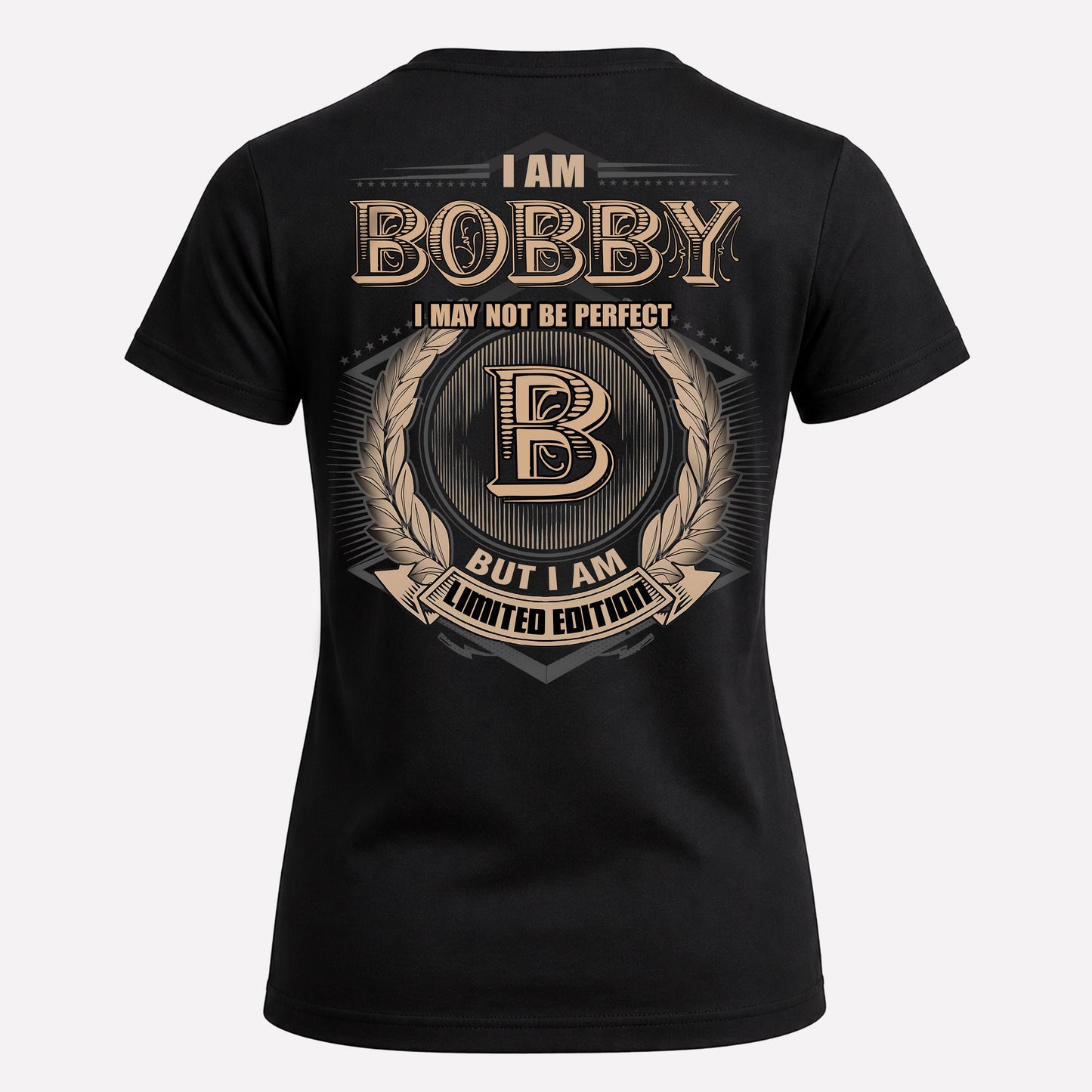 BOBBY PH55-T25-Personalized Name Quote Apparel “I Am NAME May Not Be Perfect But I Am Limited Edition”