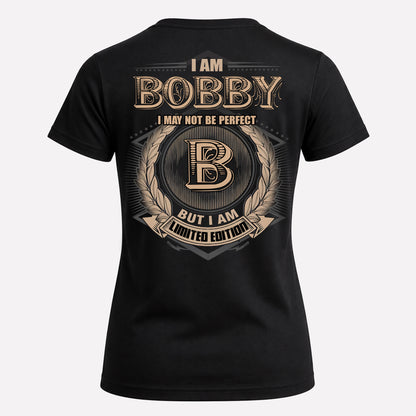 BOBBY PH55-T25-Personalized Name Quote Apparel “I Am NAME May Not Be Perfect But I Am Limited Edition”