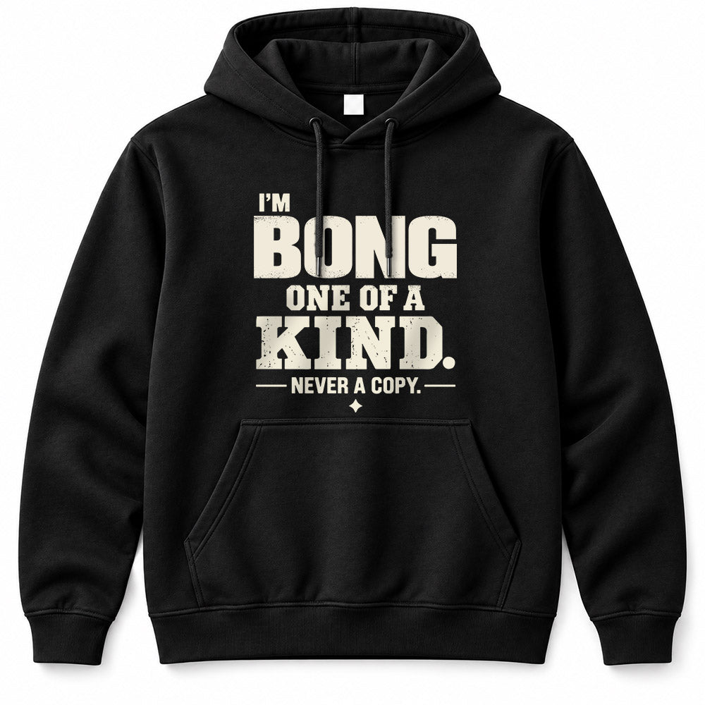 BONG P6-K4-228 Personalized Funny Quote Apparel “I’m NAME – One of a Kind, Never a Copy”