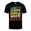BONILLA TP88-K4-229–Personalized Funny Quote Apparel “Life Without NAME Would Be Boring”