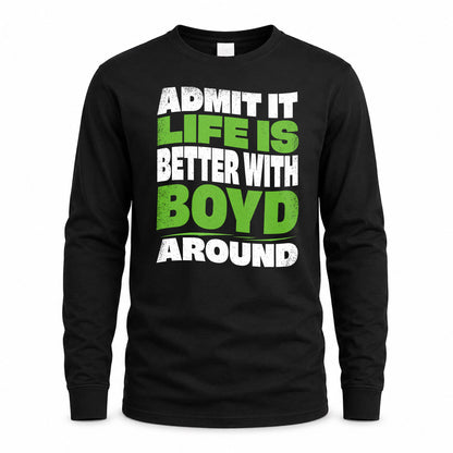 BOYD HP99-K4-189 – Personalized Funny Quote Apparel “Admit It, Life Is Better With NAME Around”