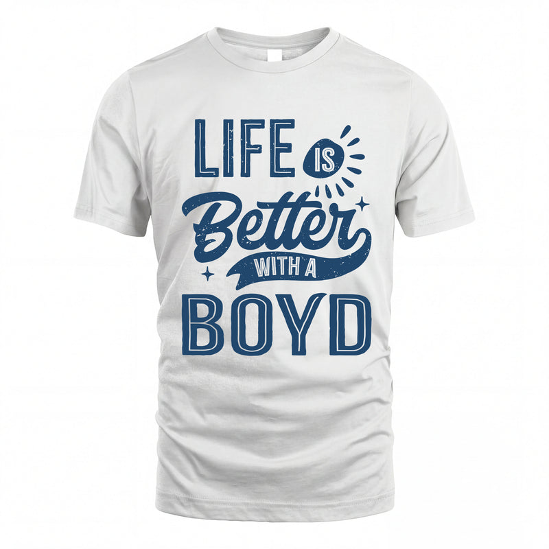 BOYD HH88-K2–Personalized Name Quote T-Shirt Life Is Better With Unisex Gift