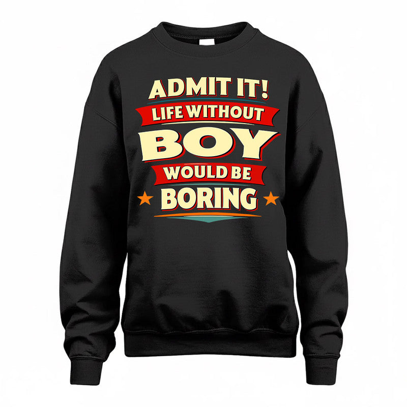 BOY  PH88-K2-106–Personalized Funny Quote Apparel “Life Without NAME Would Be Boring”