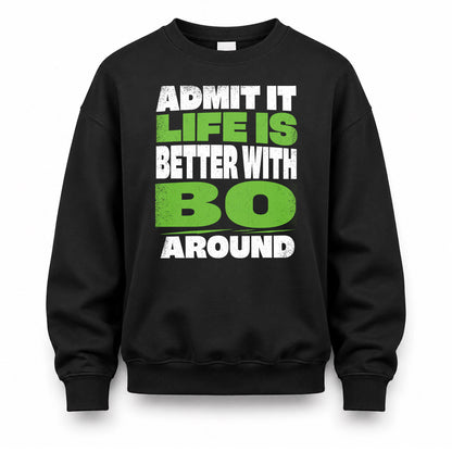 BO HP68-K4-189 – Personalized Funny Quote Apparel “Admit It, Life Is Better With NAME Around”