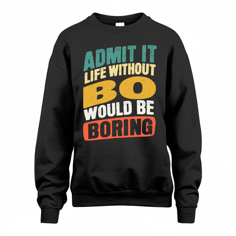 BO TP88-K4-229–Personalized Funny Quote Apparel “Life Without NAME Would Be Boring”