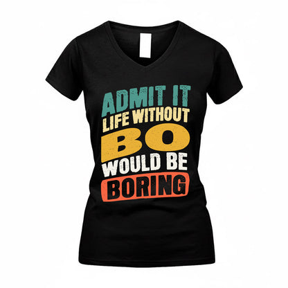 BO TP88-K4-229–Personalized Funny Quote Apparel “Life Without NAME Would Be Boring”