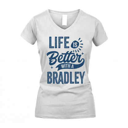 BRADLEY HH88-K2–Personalized Name Quote T-Shirt Life Is Better With Unisex Gift