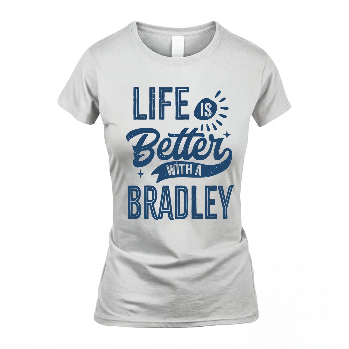 BRADLEY HH88-K2–Personalized Name Quote T-Shirt Life Is Better With Unisex Gift