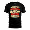 BRANDON PH88-K2-106–Personalized Funny Quote Apparel “Life Without NAME Would Be Boring”