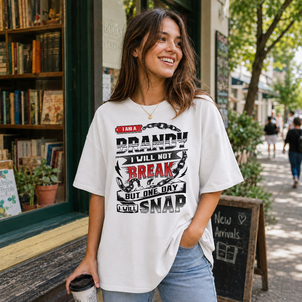 BRANDY HP28-K4-129 – Personalized Name Quote T-Shirt “I Will Not Break, But One Day I Will Snap”