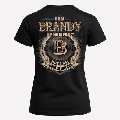 BRANDY PH55-T25-Personalized Name Quote Apparel “I Am NAME May Not Be Perfect But I Am Limited Edition”