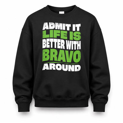 BRAVO HP99-K4-189 – Personalized Funny Quote Apparel “Admit It, Life Is Better With NAME Around”