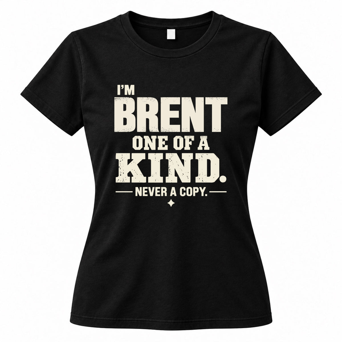 BRENT P6-K4-228 Personalized Funny Quote Apparel “I’m NAME – One of a Kind, Never a Copy”