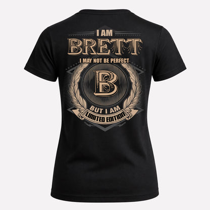BRETT PH55-T25-Personalized Name Quote Apparel “I Am NAME May Not Be Perfect But I Am Limited Edition”