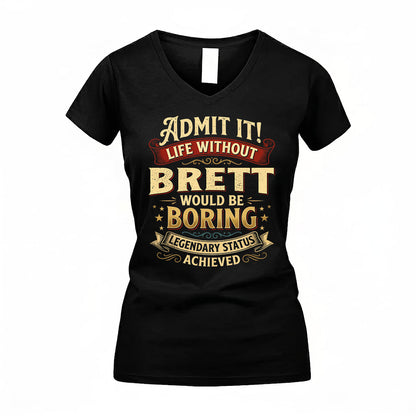 BRETT TP65-K5-268–Personalized Funny Quote Apparel “Life Without NAME Would Be Boring”