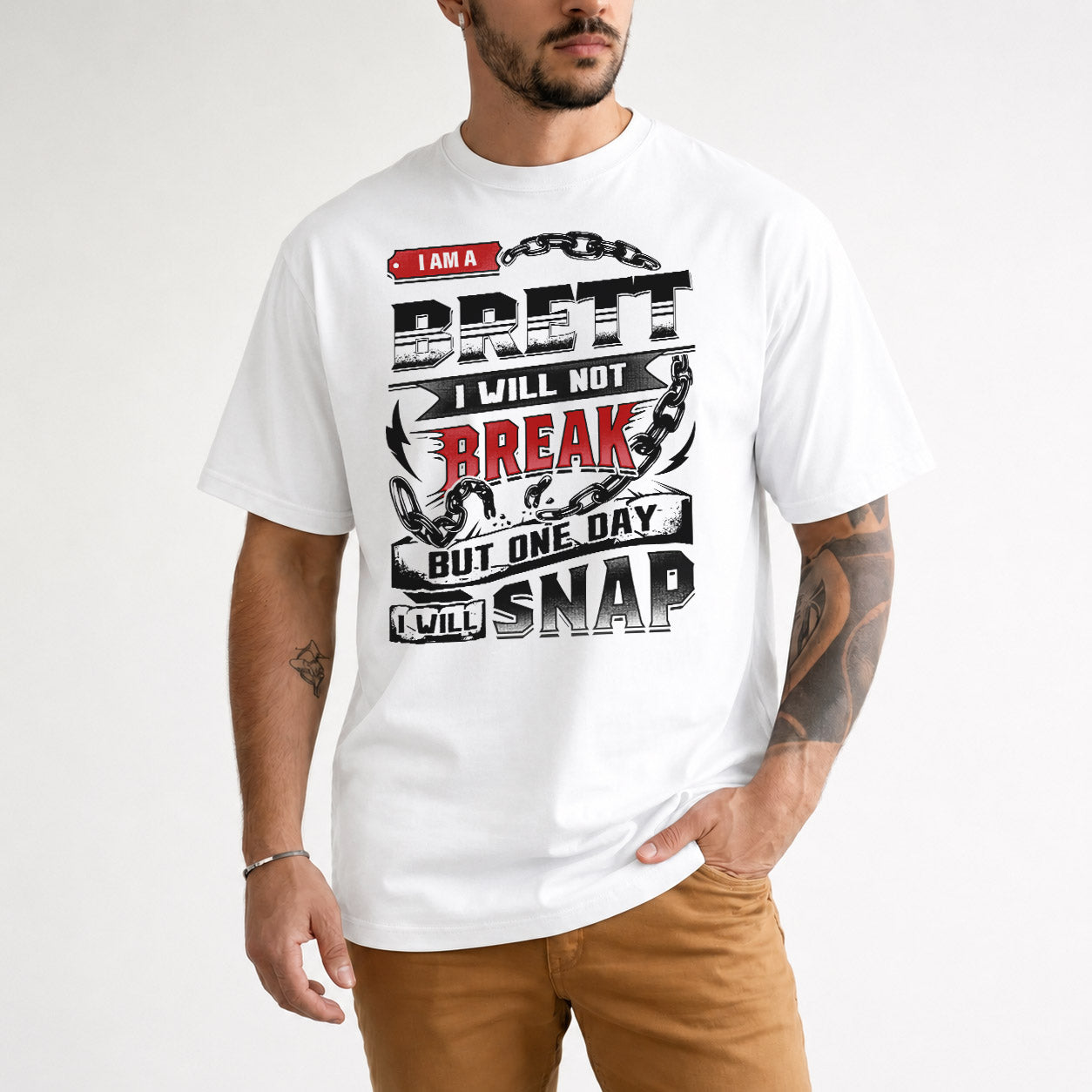 BRETT HP28-K4-129 – Personalized Name Quote T-Shirt “I Will Not Break, But One Day I Will Snap”