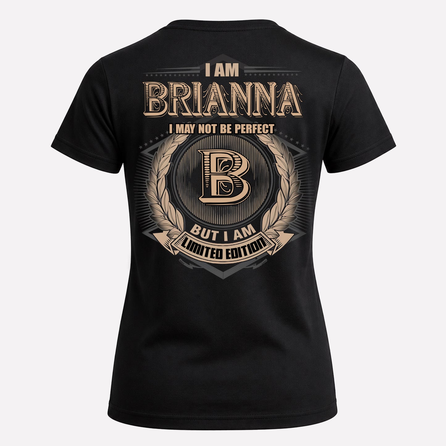 BRIANNA PH55-T25-Personalized Name Quote Apparel “I Am NAME May Not Be Perfect But I Am Limited Edition”