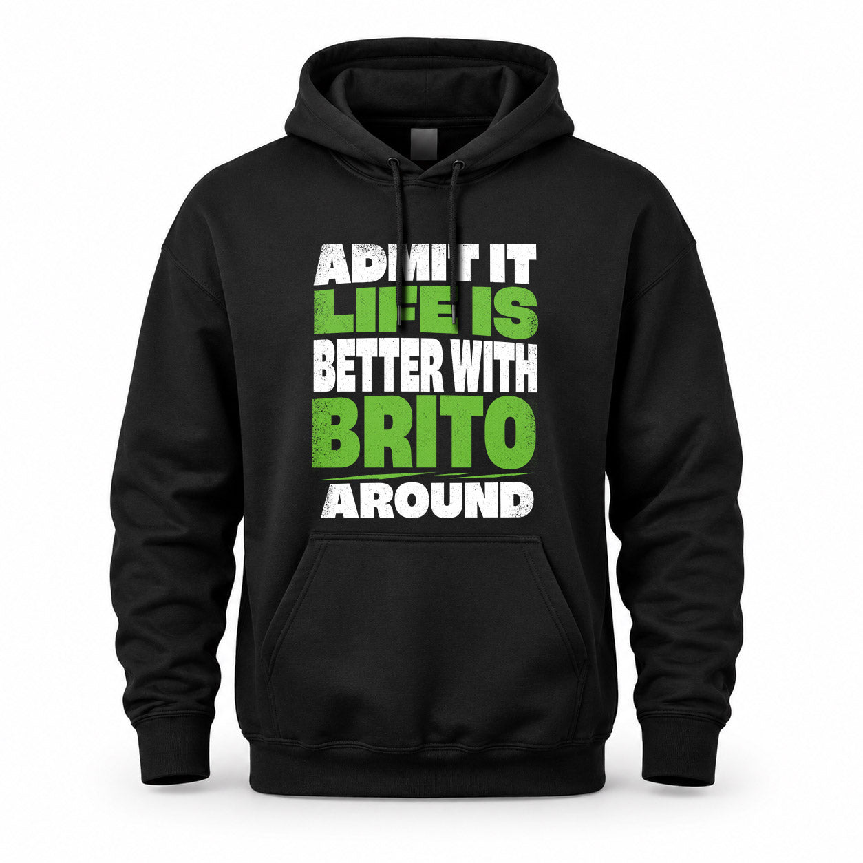 BRITO HP68-K4-189 – Personalized Funny Quote Apparel “Admit It, Life Is Better With NAME Around”