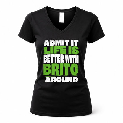 BRITO HP68-K4-189 – Personalized Funny Quote Apparel “Admit It, Life Is Better With NAME Around”
