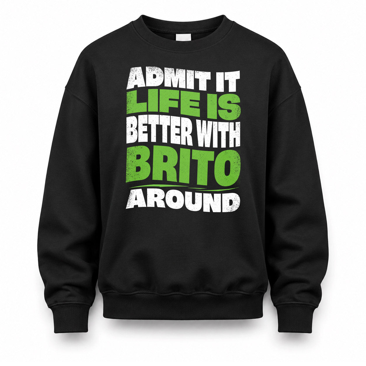 BRITO HP99-K4-189 – Personalized Funny Quote Apparel “Admit It, Life Is Better With NAME Around”