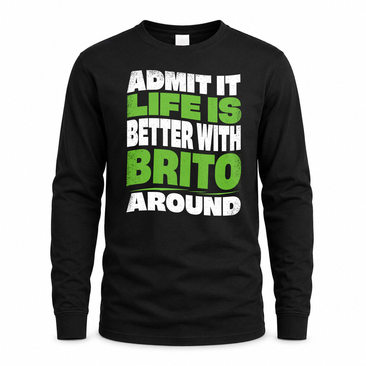 BRITO HP99-K4-189 – Personalized Funny Quote Apparel “Admit It, Life Is Better With NAME Around”