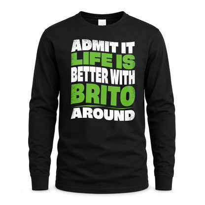 BRITO HP99-K4-189 – Personalized Funny Quote Apparel “Admit It, Life Is Better With NAME Around”