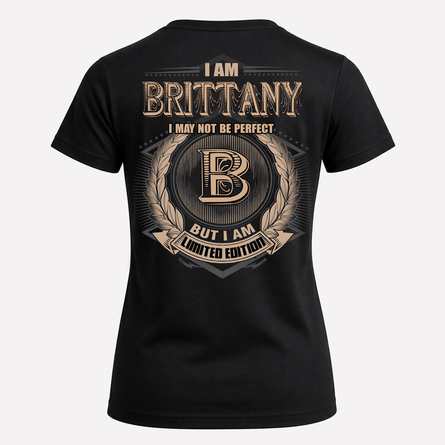 BRITTANY PH55-T25-Personalized Name Quote Apparel “I Am NAME May Not Be Perfect But I Am Limited Edition”