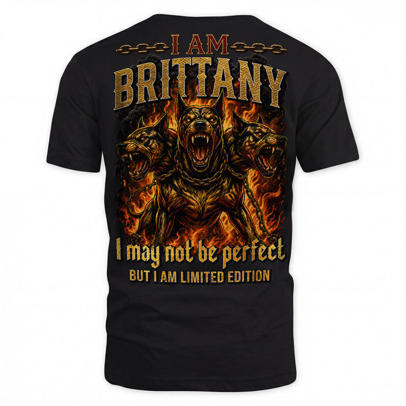 BRITTANY MP88-F2-168–Personalized Bold Quote Apparel “I Am NAME I May Not Be Perfect But I Am Limited Edition