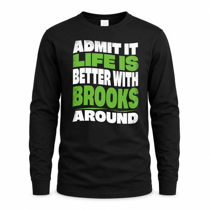 BROOKS HP99-K4-189 – Personalized Funny Quote Apparel “Admit It, Life Is Better With NAME Around”
